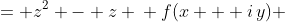 \displaystyle \begin{align*} f(z) &= z^2 - z \\ f(x + i\,y) &= (x + i\,y)^2 - (x + i\,y) \\ &= x^2 - y^2 + 2i\,x\,y - x - i\,y \\ &= x^2 - x - y^2 + i\left(2x\,y - y\right) \\ &= u(x, y) + i\,v(x, y)  \end{align*}