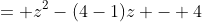 = z^2-(4-1)z - 4
