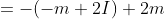 =-(-m+2I)+2m