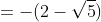 =-(2-\sqrt{5})