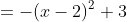 =-(x-2)^2+3