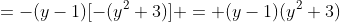 =-(y-1)[-(y^2+3)] = (y-1)(y^2+3)