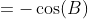 =-\cos(B)