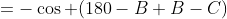 =-\cos (180-B+B-C)