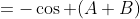=-\cos (A+B)