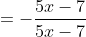 =-\dfrac{5x-7}{5x-7}