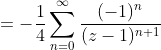 =-\frac{1}{4}\sum_{n=0}^{\infty}\frac{(-1)^n}{(z-1)^{n+1}}