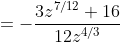 =-\frac{3z^{7/12}+16}{12z^{4/3}}