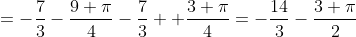 =-\frac{7}{3}-\frac{9 \pi}{4}-\frac{7}{3}+ \frac{3 \pi}{4}=-\frac{14}{3}-\frac{3 \pi}{2}