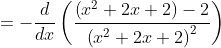 =-\frac{d}{dx}\left(\frac{\left(x^2+2x+2\right)-2}{\left(x^2+2x+2\right)^2}\right)