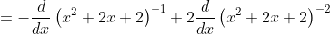 =-\frac{d}{dx}\left(x^2+2x+2\right)^{-1}+2\frac{d}{dx}\left(x^2+2x+2\right)^{-2}