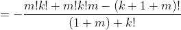 =-\frac{m!k!+m!k!m-(k+1+m)!}{(1+m) k!}