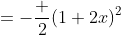 =-\frac {2}{(1+2x)^2}