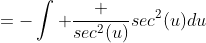 =-\int \frac {sec^2(u)}{sec^2(u)}du