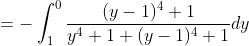 =-\int_{1}^{0}\frac{(y-1)^4+1}{y^4+1+(y-1)^4+1}dy
