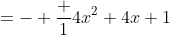 =- \frac {1}{4x^2+4x+1}