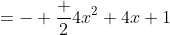 =- \frac {2}{4x^2+4x+1}
