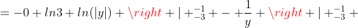 =-0+ln3+ln(|y|) \right | _{-3}^{-1} - \frac{1}{y} \right | _{-3}^{-1} 