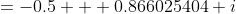 =-0.5 + 0.866025404 i
