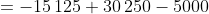 =-15\,125+30\,250-5000