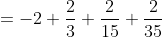 =-2+\frac{2}{3}+\frac{2}{15}+\frac{2}{35}