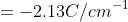 =-2.13C/cm^{-1}