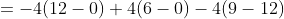 =-4(12-0)+4(6-0)-4(9-12)