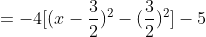 =-4[(x-\frac{3}{2})^2-(\frac{3}{2})^2]-5