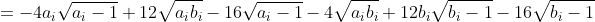 =-4a_i\sqrt{a_i-1}+12\sqrt{a_ib_i}-16\sqrt{a_i-1}-4\sqrt{a_ib_i}+12b_i\sqrt{b_i-1}-16\sqrt{b_i-1}