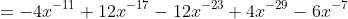 =-4x^{-11}+12x^{-17}-12x^{-23}+4x^{-29}-6x^{-7}