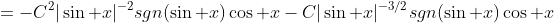 =-C^2|\sin x|^{-2}sgn(\sin x)\cos x-C|\sin x|^{-3/2}sgn(\sin x)\cos x