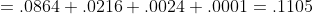 =.0864+.0216+.0024+.0001=.1105