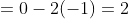 =0-2(-1)=2