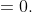 =0.