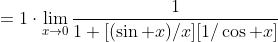 =1\cdot\lim_{x\to0}\frac1{1+[(\sin x)/x][1/\cos x]}