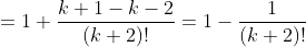 =1+\frac{k+1-k-2}{(k+2)!}=1-\frac{1}{(k+2)!}