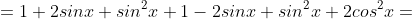 =1+2sinx+sin^2x+1-2sinx+sin^2x+2cos^2x=