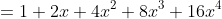 =1+2x+4x^2+8x^3+16x^4