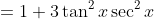 =1+3\tan^2x\sec^2x