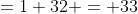 =1+32 = 33