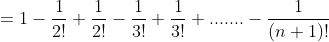 =1-\displaystyle\huge\frac{1}{2!}+\frac{1}{2!}-\frac{1}{3!}+\frac{1}{3!}+.......-\frac{1}{(n+1)!}