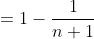 =1-\frac{1}{n+1}