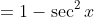=1-\sec^2x