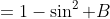 =1-\sin^2 B