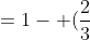 =1- (\frac{2}{3})-3\cdot \frac{1}{9}
