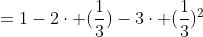 =1-2\cdot (\frac{1}{3})-3\cdot (\frac{1}{3})^2