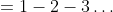 =1-2-3\dots