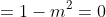 =1-m^2=0