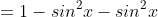 =1-sin^2x-sin^2x
