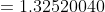 =1.32520040\;\ x^{4}=
